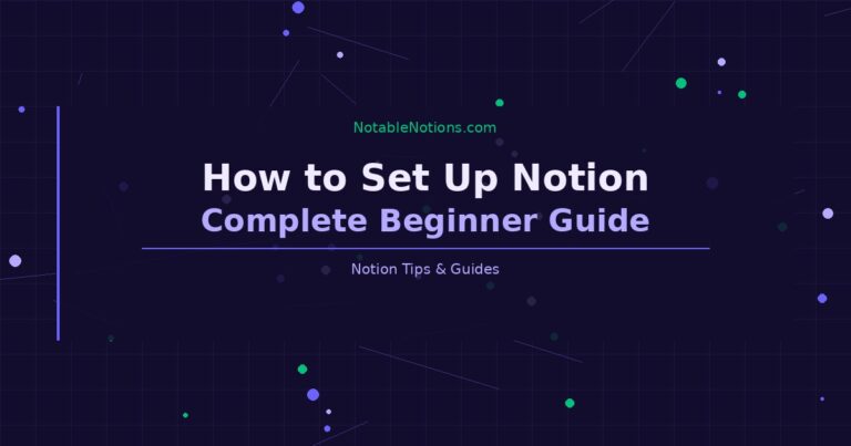 How to Set Up Notion for the First Time (Complete Beginner Guide)