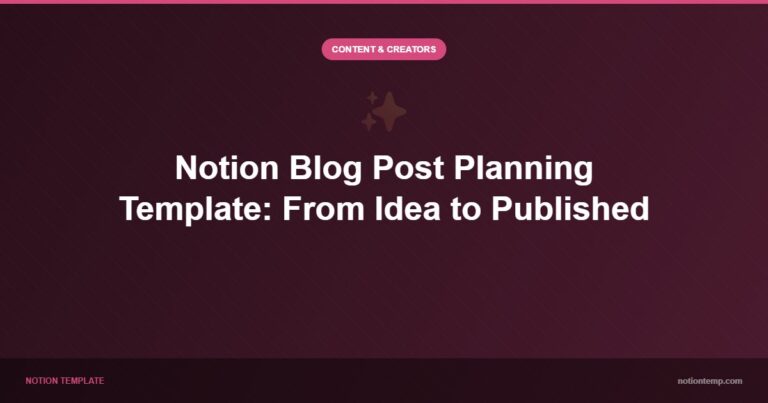 Notion Blog Post Planning Template: From Idea to Published