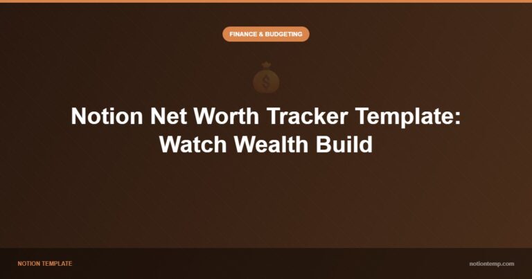 Notion Net Worth Tracker: Watch Your Wealth Build Over Time