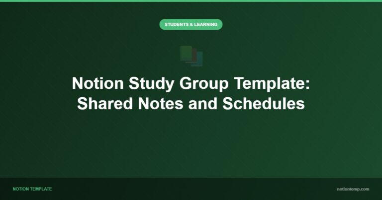 Notion Study Group Template: Shared Notes and Schedules