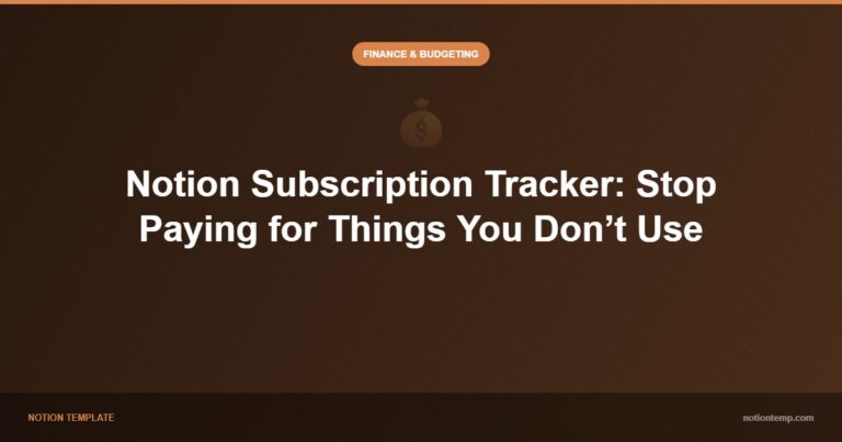 Notion Subscription Tracker: Stop Paying for Things You Don’t Use